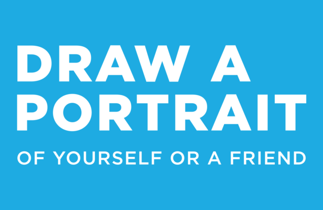 Draw a Portrait of Yourself or a Friend
